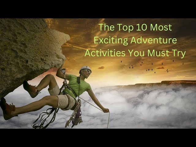 Thrilling Adventure Activities You Must Try